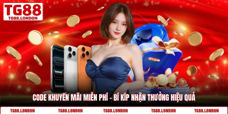 Code Khuyến Mãi Miễn Phí - Bí Kíp Nhận Thưởng Hiệu Quả