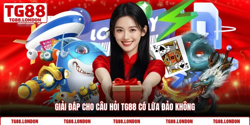 Giải đáp cho câu hỏi TG88 có lừa đảo không