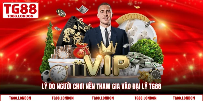 Lý do người chơi nên tham gia vào đại lý TG88 