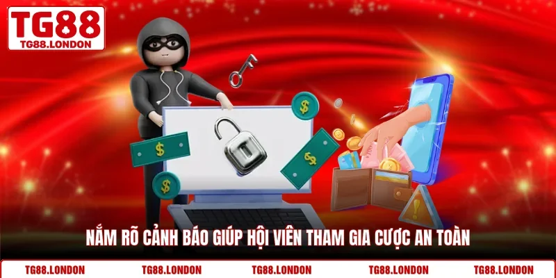 Nắm rõ cảnh báo giúp hội viên tham gia cược an toàn