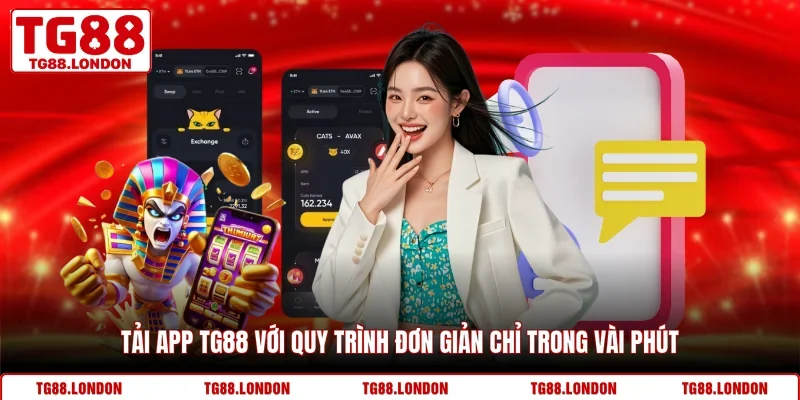 Tải App TG88 Với Quy Trình Đơn Giản Chỉ Trong Vài Phút