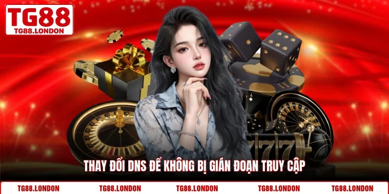Thay đổi DNS để không bị gián đoạn truy cập