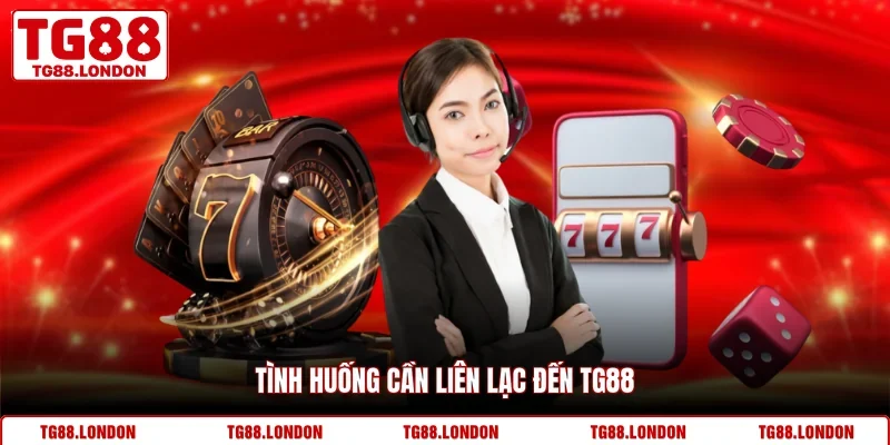 Tình huống cần liên lạc đến TG88